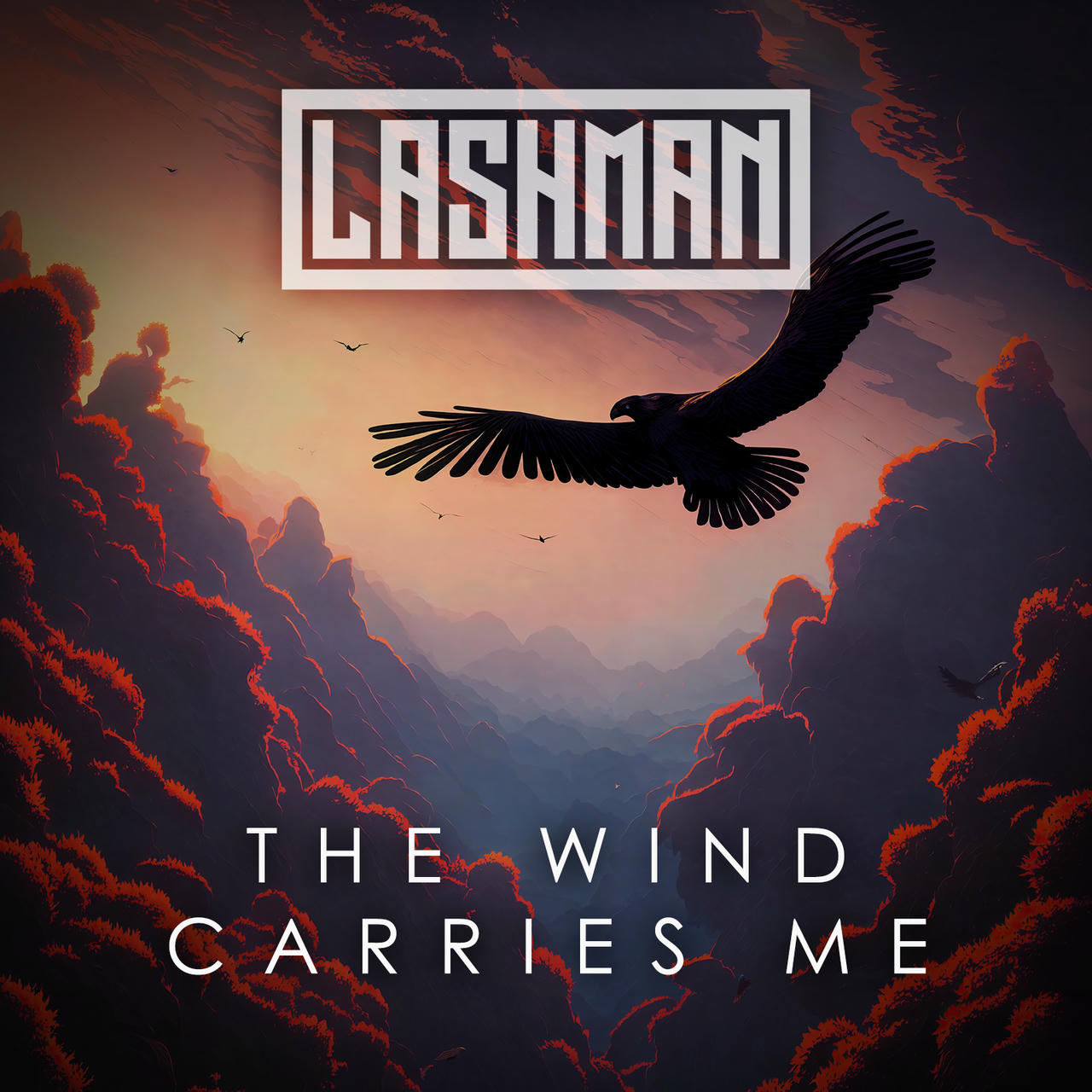 A dramatic, stylized digital artwork depicts a massive, dark-feathered eagle soaring across a vast, rocky canyon bathed in a hazy, orange-tinted sky. Several smaller birds fly in the distance. The words “THE WIND CARRIES ME” are stacked vertically in white across the top of the image, and the word “LASHMAN” is displayed in white on the left side. The canyon walls are jagged and textured, suggesting a remote and imposing landscape.